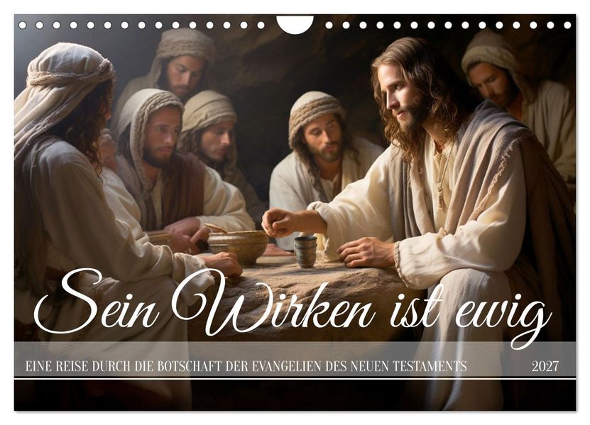 Sein Wirken ist ewig (Wandkalender 2027 DIN A4 quer) CALVENDO Monatskalender