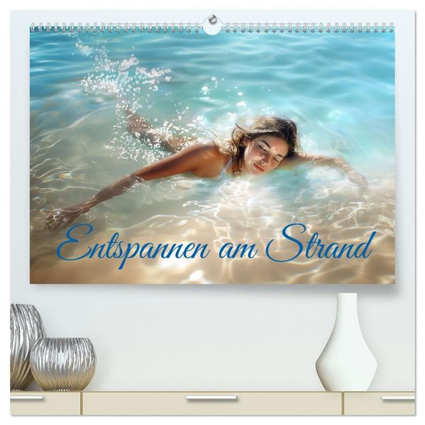 Entspannen am Strand (hochwertiger Premium Wandkalender 2027 DIN A2 quer) Kunstdruck in Hochglanz