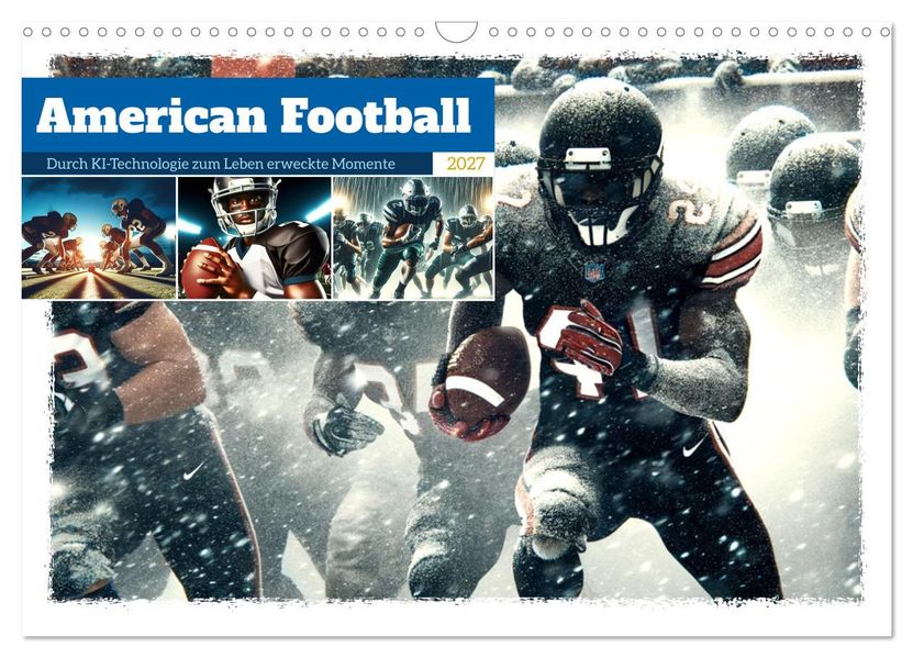 American Football - Durch KI-Technologie zum Leben erweckte Momente (Wandkalender 2027 DIN A3 quer) CALVENDO Monatskalender