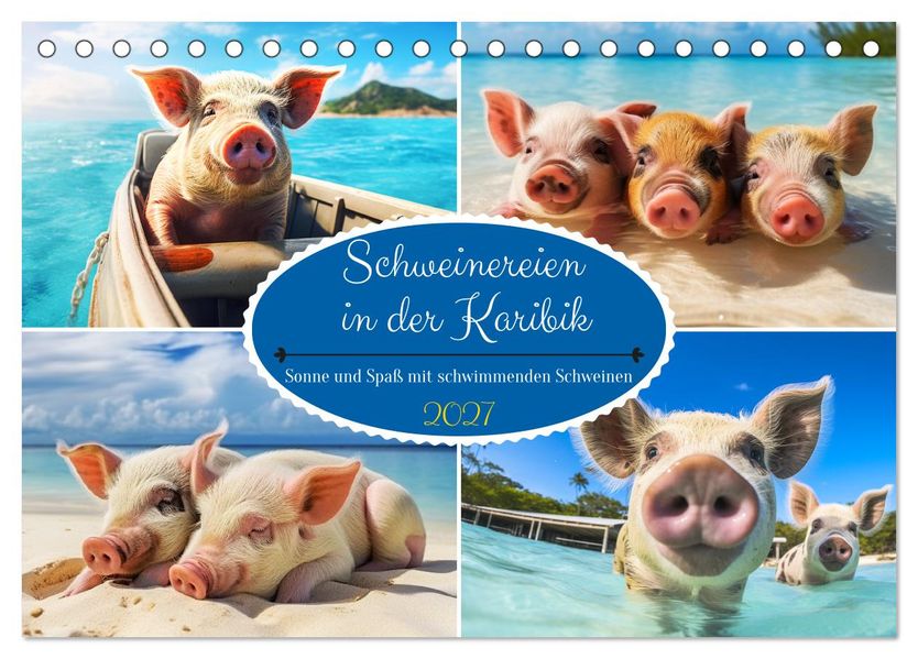 Schweinereien in der Karibik. Sonne und Spaß mit schwimmenden Schweinen (Tischkalender 2027 DIN A5 quer) CALVENDO Monatskalender