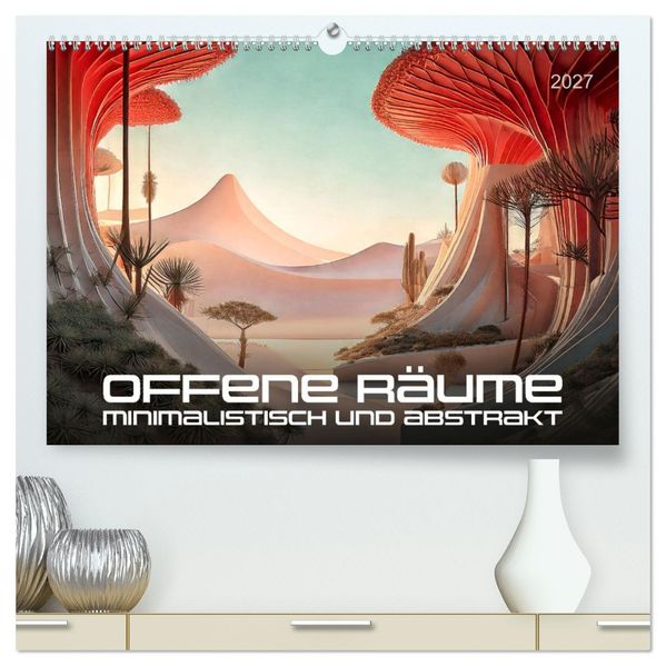 Offene Räume minimalistisch und abstrakt (hochwertiger Premium Wandkalender 2027 DIN A2 quer) Kunstdruck in Hochglanz