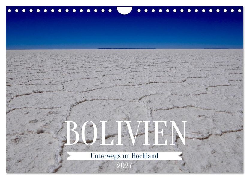 Bolivien - Unterwegs im Hochland (Wandkalender 2027 DIN A4 quer) CALVENDO Monatskalender