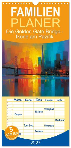 Familienplaner 2027 - Die Golden Gate Bridge - Ikone am Pazifik mit 5 Spalten (Wandkalender 21 x 45 cm) CALVENDO