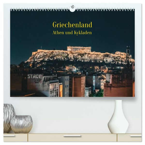 Griechenland - Athen und Kykladen (hochwertiger Premium Wandkalender 2027 DIN A2 quer) Kunstdruck in Hochglanz