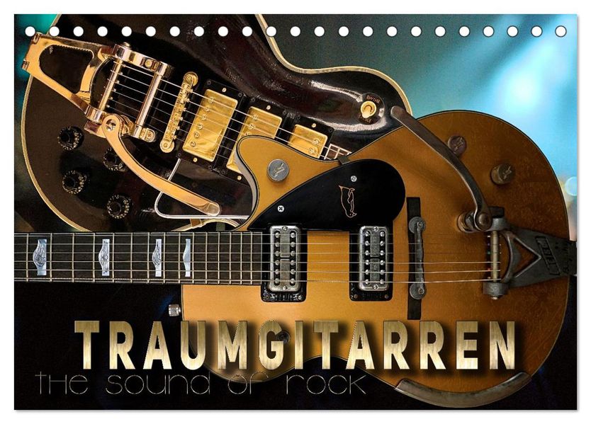 Traumgitarren - the Sound of Rock (Tischkalender 2027 DIN A5 quer) CALVENDO Monatskalender