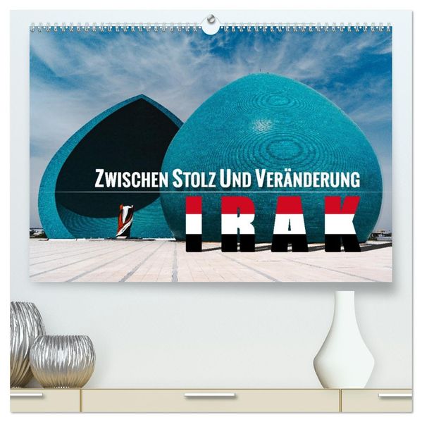 Irak - Zwischen Stolz und Veränderung (hochwertiger Premium Wandkalender 2027 DIN A2 quer) Kunstdruck in Hochglanz