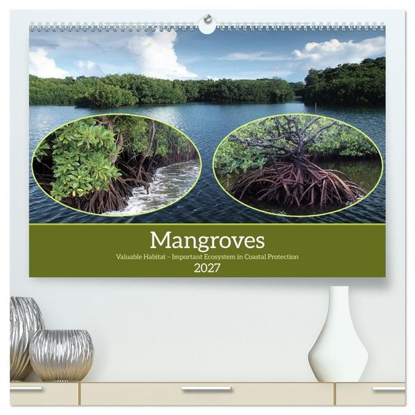 Mangroves - Valuable Habitat (High Quality Premium Wall Calendar 2027 DIN A2 landscape)CALVENDO 12 Month Wall Calendar