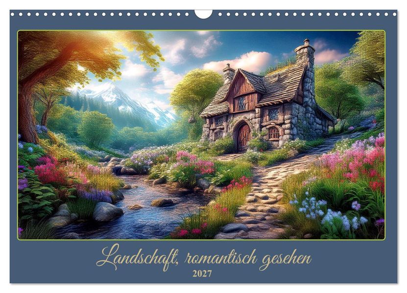 Landschaft romantisch gesehen (Wandkalender 2027 DIN A3 quer) CALVENDO Monatskalender