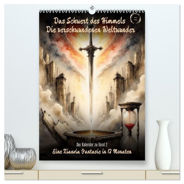 Das Schwert des Himmels: Die verschwundenen Weltenwunder (hochwertiger Premium Wandkalender 2027 DIN A2 hoch) Kunstdruck in Hochglanz