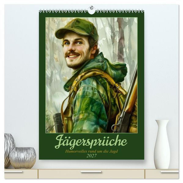 Jägersprüche (hochwertiger Premium Wandkalender 2027 DIN A2 hoch) Kunstdruck in Hochglanz