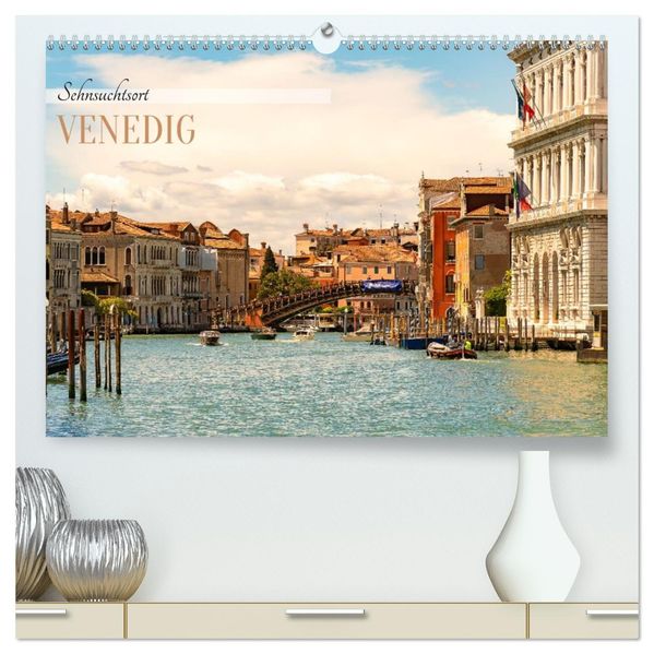 Sehnsuchtsort Venedig 2027 (hochwertiger Premium Wandkalender 2027 DIN A2 quer) Kunstdruck in Hochglanz
