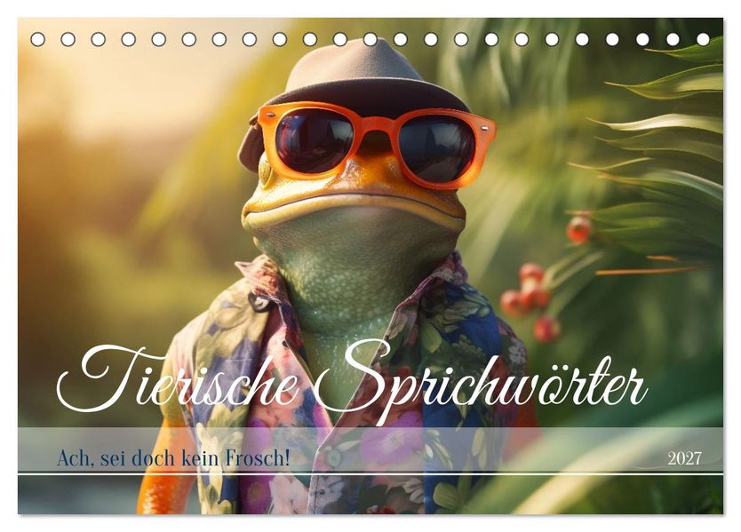 Tierische Sprichwörter (Tischkalender 2027 DIN A5 quer) CALVENDO Monatskalender