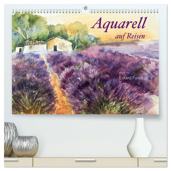 Aquarell auf Reisen - mit Eckard Funck (hochwertiger Premium Wandkalender 2027 DIN A2 quer) Kunstdruck in Hochglanz