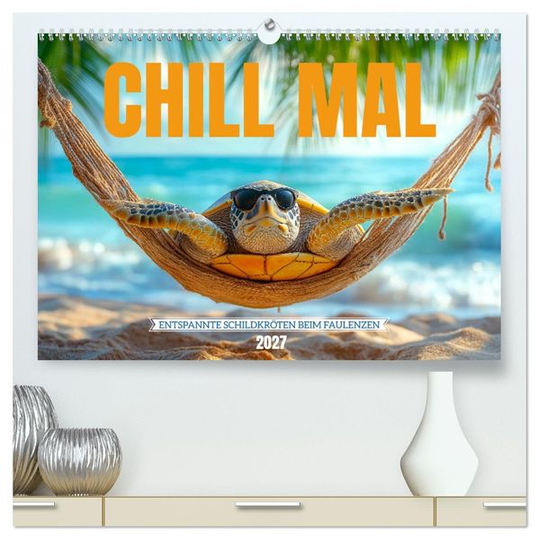 CHILL MAL - Entspannte Schildkröten beim Faulenzen (hochwertiger Premium Wandkalender 2027 DIN A2 quer) Kunstdruck in Hochglanz