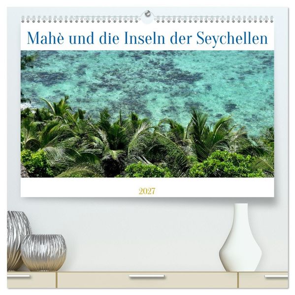 Mahè und die Inseln der Seychellen (hochwertiger Premium Wandkalender 2027 DIN A2 quer) Kunstdruck in Hochglanz