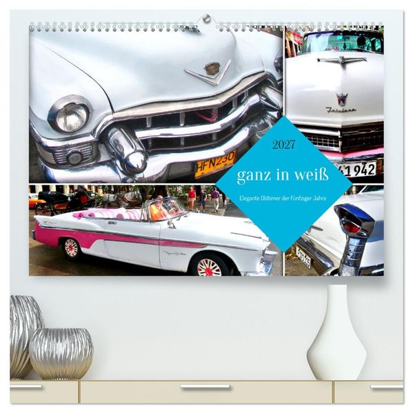 Ganz in Weiß - Elegante Oldtimer der Fünfziger Jahre (hochwertiger Premium Wandkalender 2027 DIN A2 quer) Kunstdruck in Hochglanz