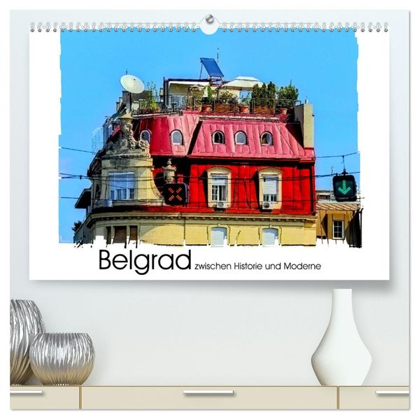 Belgrad zwischen Historie und Moderne (hochwertiger Premium Wandkalender 2027 DIN A2 quer) Kunstdruck in Hochglanz