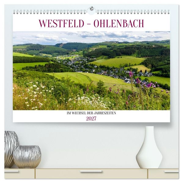 Westfeld-Ohlenbach im Wechsel der Jahreszeiten (hochwertiger Premium Wandkalender 2027 DIN A2 quer) Kunstdruck in Hochglanz