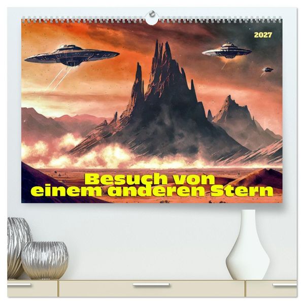 Besuch von einem anderen Stern (hochwertiger Premium Wandkalender 2027 DIN A2 quer) Kunstdruck in Hochglanz