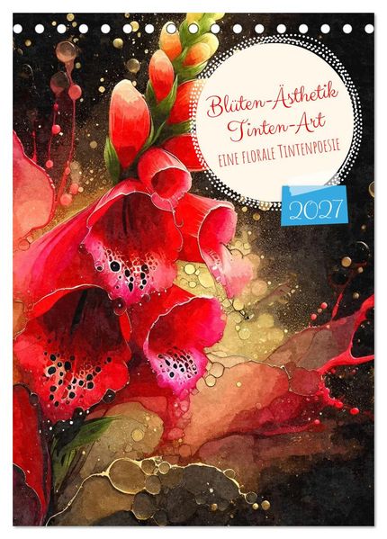 Blüten-Ästhetik Tintenart (Tischkalender 2027 DIN A5 hoch) CALVENDO Monatskalender