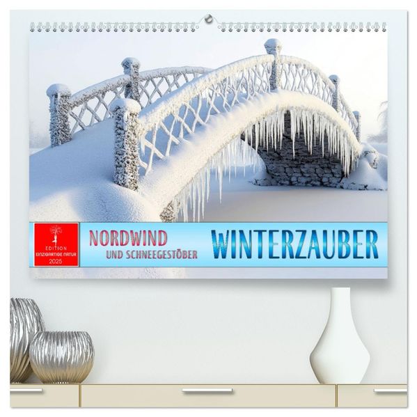 Winterzauber - Nordwind und Schneegestöber (hochwertiger Premium Wandkalender 2027 DIN A2 quer) Kunstdruck in Hochglanz