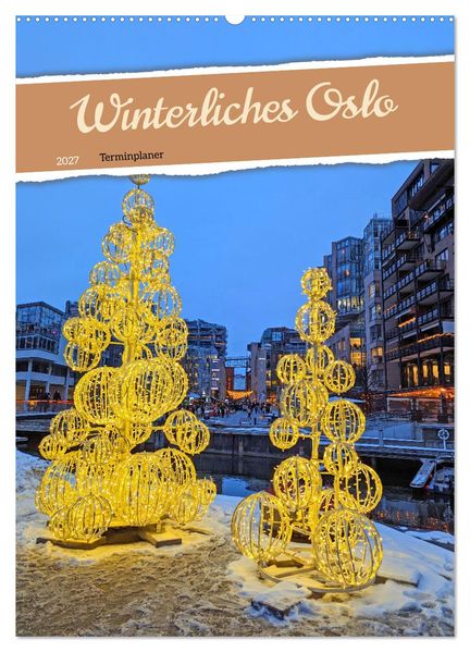 Winterliches Oslo - Terminplaner (Wandkalender 2027 DIN A2 hoch) CALVENDO Monatskalender