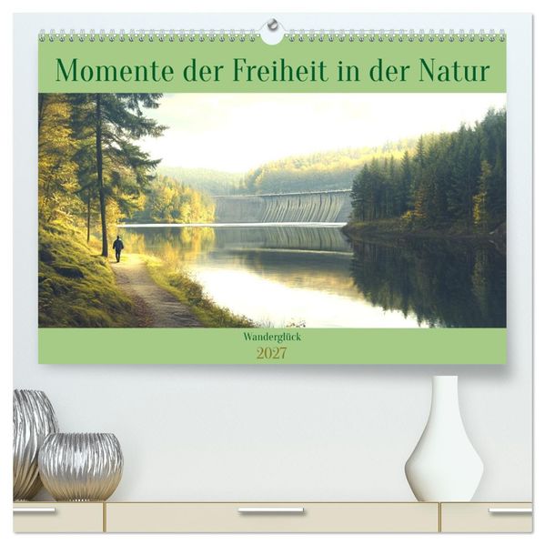 Wanderglück - Momente der Freiheit in der Natur (hochwertiger Premium Wandkalender 2027 DIN A2 quer) Kunstdruck in Hochglanz