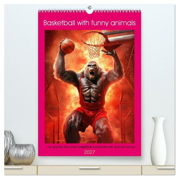 Basketball with funny animals (High Quality Premium Wall Calendar 2027 DIN A2 portrait)CALVENDO 12 Month Wall Calendar