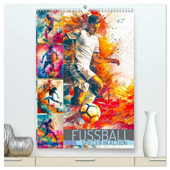 Fussball - Spieler in Action (hochwertiger Premium Wandkalender 2027 DIN A2 hoch) Kunstdruck in Hochglanz