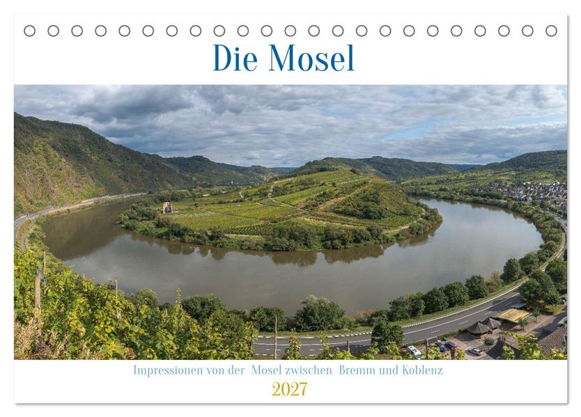 Die Mosel zwischen Bremm und Koblenz (Tischkalender 2027 DIN A5 quer) CALVENDO Monatskalender