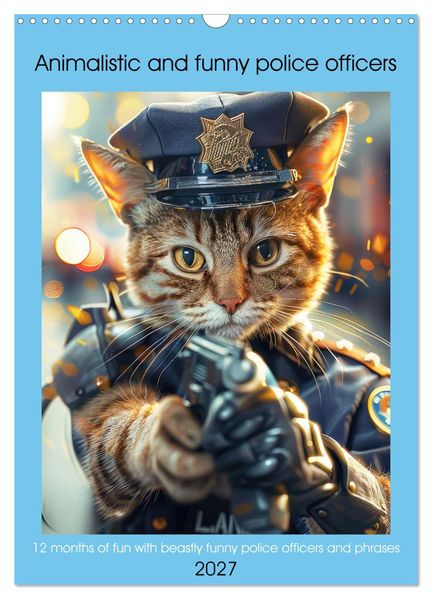 Animalistic and funny police officers (Wall Calendar 2027 DIN A3 portrait) CALVENDO 12 Month Wall Calendar