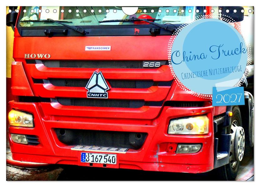 China Truck - Chinesische Nutzfahrzeuge (Wandkalender 2027 DIN A4 quer) CALVENDO Monatskalender