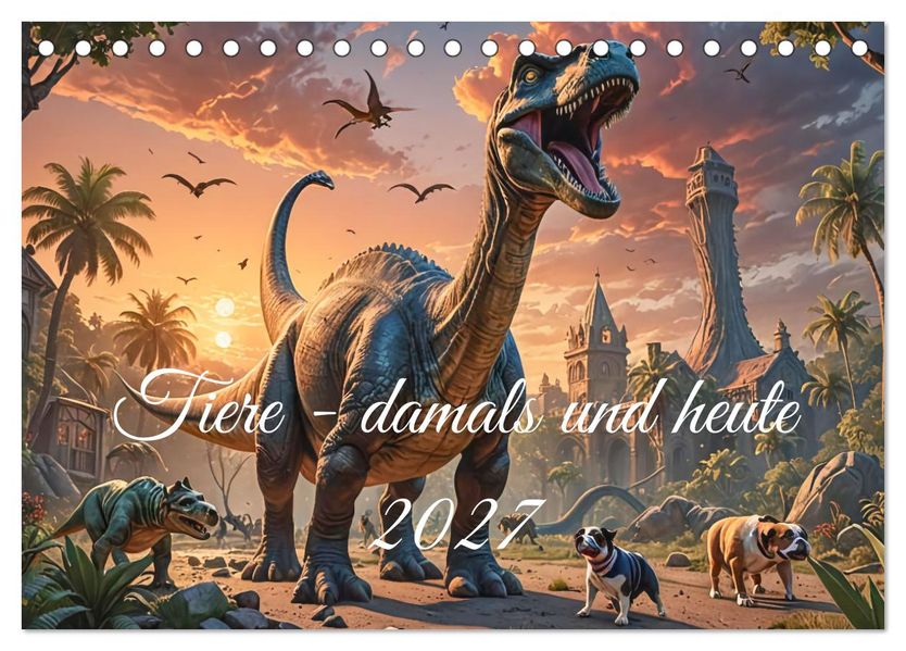 Tiere - damals und heute (Tischkalender 2027 DIN A5 quer) CALVENDO Monatskalender