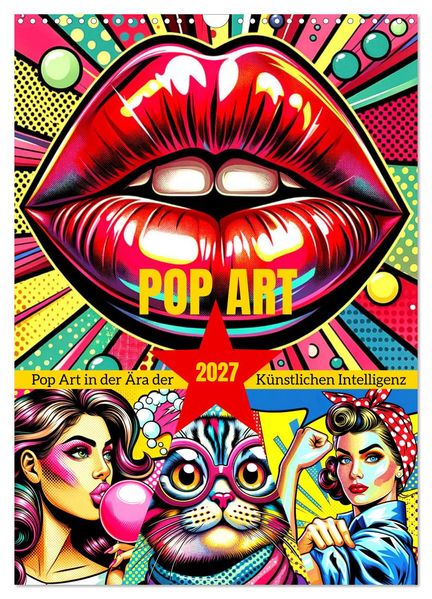 Pop Art - In der Ära der Künstlichen Intelligenz (Wandkalender 2027 DIN A3 hoch) CALVENDO Monatskalender