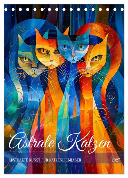 Astrale Katzen - Abstrakte Kunst für Katzenliebhaber (Tischkalender 2027 DIN A5 hoch) CALVENDO Monatskalender