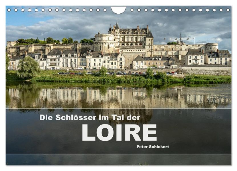 Die Schlösser im Tal der Loire (Wandkalender 2027 DIN A4 quer) CALVENDO Monatskalender