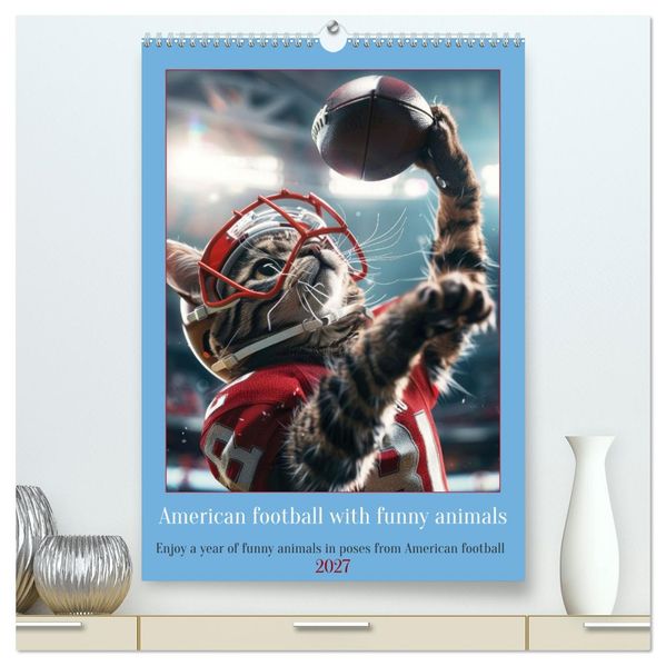 American football with funny animals (High Quality Premium Wall Calendar 2027 DIN A2 portrait)CALVENDO 12 Month Wall Calendar