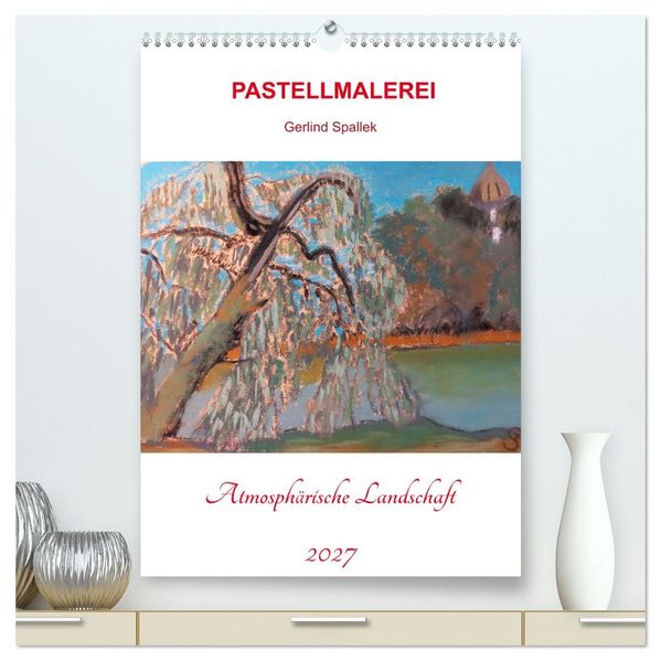 Atmosphärische Landschaft (hochwertiger Premium Wandkalender 2027 DIN A2 hoch) Kunstdruck in Hochglanz