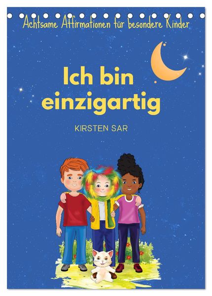 Ich bin einzigartig - Achtsame Affirmationen für besondere Kinder (Tischkalender 2027 DIN A5 hoch) CALVENDO Monatskalender