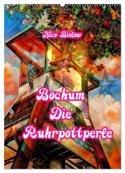 Bochum Die Ruhrpottperle (Wandkalender 2027 DIN A2 hoch) CALVENDO Monatskalender