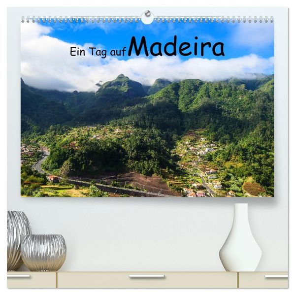 Ein Tag auf Madeira (hochwertiger Premium Wandkalender 2027 DIN A2 quer) Kunstdruck in Hochglanz