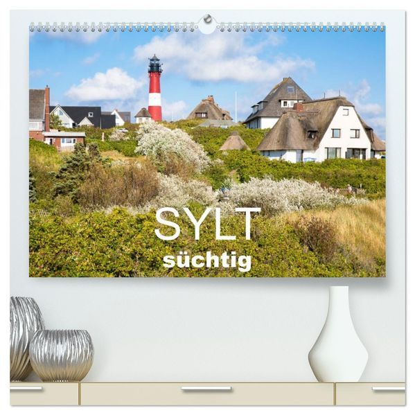 Sylt süchtig (hochwertiger Premium Wandkalender 2027 DIN A2 quer) Kunstdruck in Hochglanz