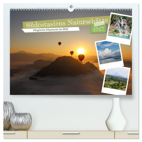 Südostasiens Naturschätze (hochwertiger Premium Wandkalender 2027 DIN A2 quer) Kunstdruck in Hochglanz