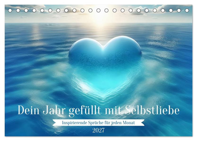 Dein Jahr gefüllt mit Selbstliebe (Tischkalender 2027 DIN A5 quer) CALVENDO Monatskalender