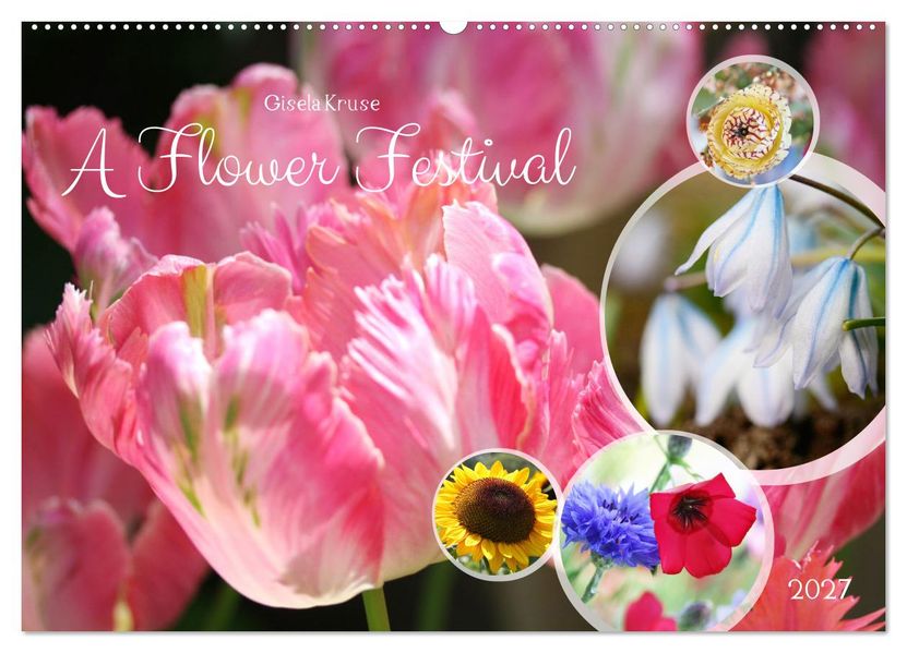 A Flower Festival (Wall Calendar 2027 DIN A2 landscape) CALVENDO 12 Month Wall Calendar
