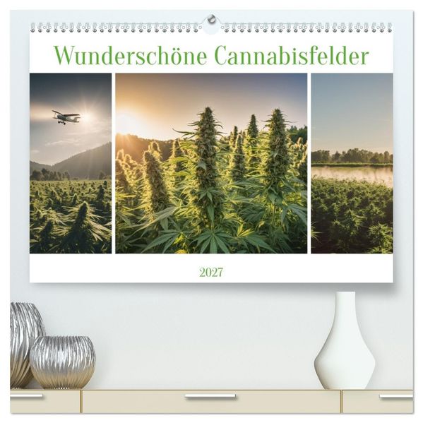 Wunderschöne Cannabisfelder (hochwertiger Premium Wandkalender 2027 DIN A2 quer) Kunstdruck in Hochglanz