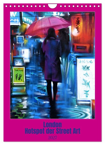 London - Hotspot der Street Art (Wandkalender 2027 DIN A4 hoch) CALVENDO Monatskalender