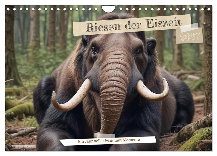 Riesen der Eiszeit - Ein Jahr voller Mammut Momente (Wandkalender 2027 DIN A4 quer) CALVENDO Monatskalender