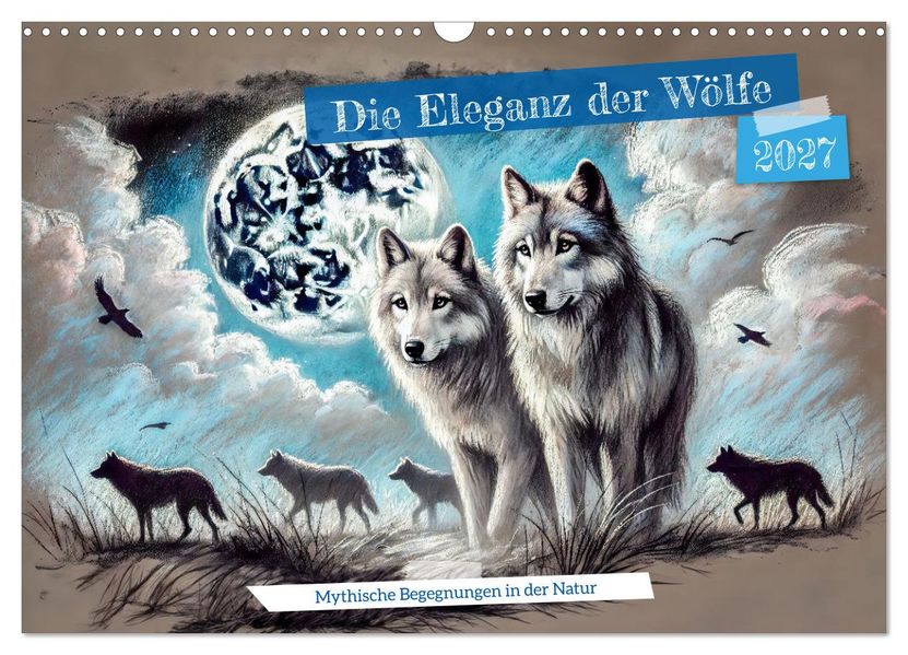 Die Eleganz der Wölfe - Mythische Begegnungen in der Natur (Wandkalender 2027 DIN A3 quer) CALVENDO Monatskalender