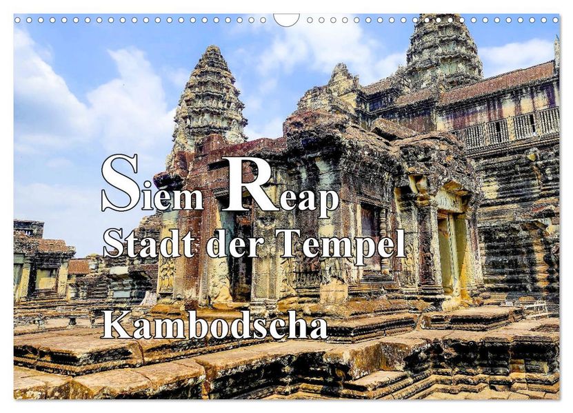 Siem Reap Stadt der Tempel Kambodscha (Wandkalender 2027 DIN A3 quer) CALVENDO Monatskalender